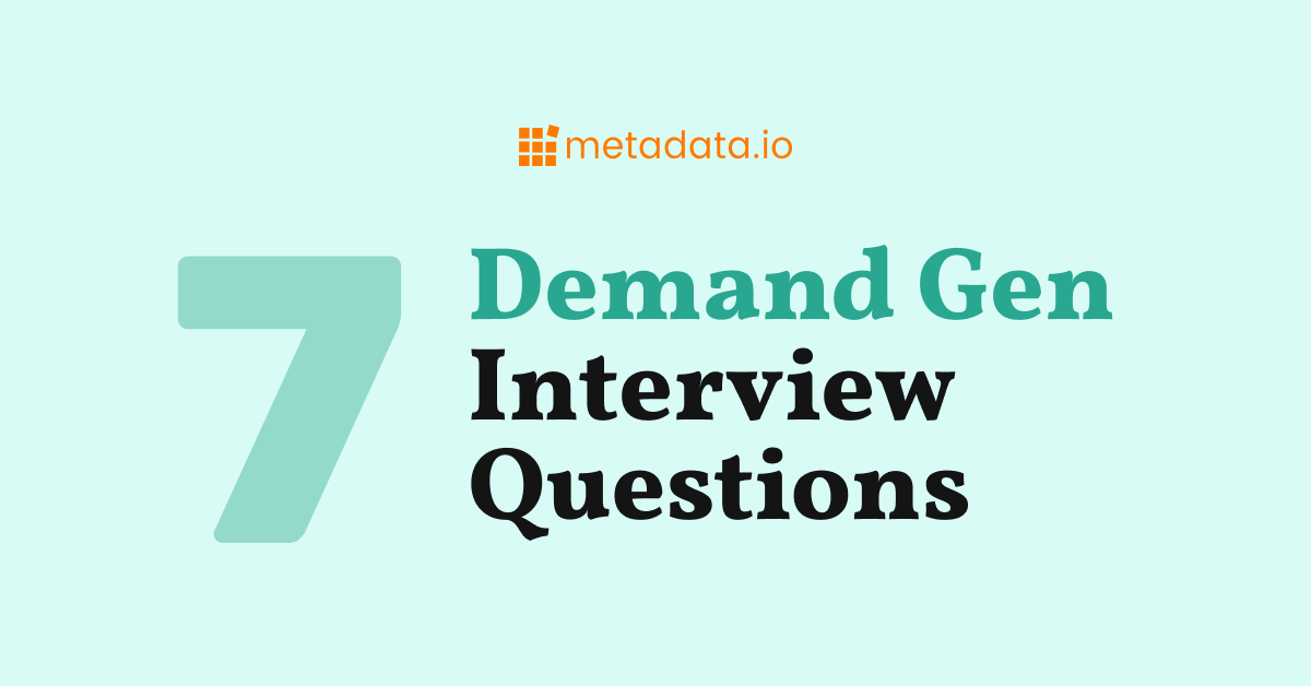 7 Questions You Need To Ask When Hiring a Demand Generation Manager | Metadata.io