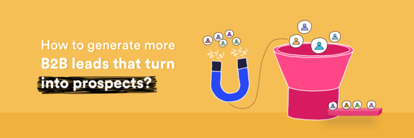 How to Generate B2B Leads that Turn into Prospects - Adapt.io