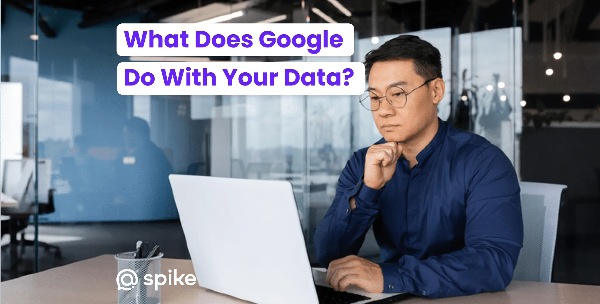 What Does Google Know About You?