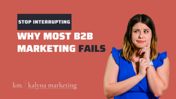 Rethink Your B2B Strategy: Interruption vs. Destination Marketing