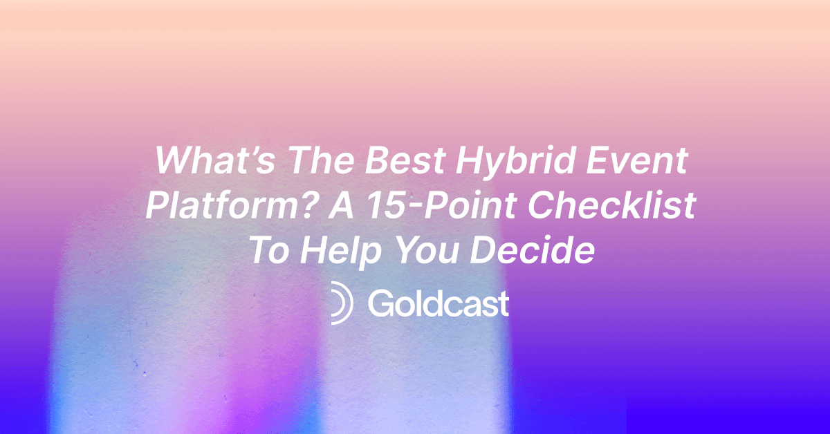 What's the Best Hybrid Event Platform? A 15-Point Checklist to Help You Decide