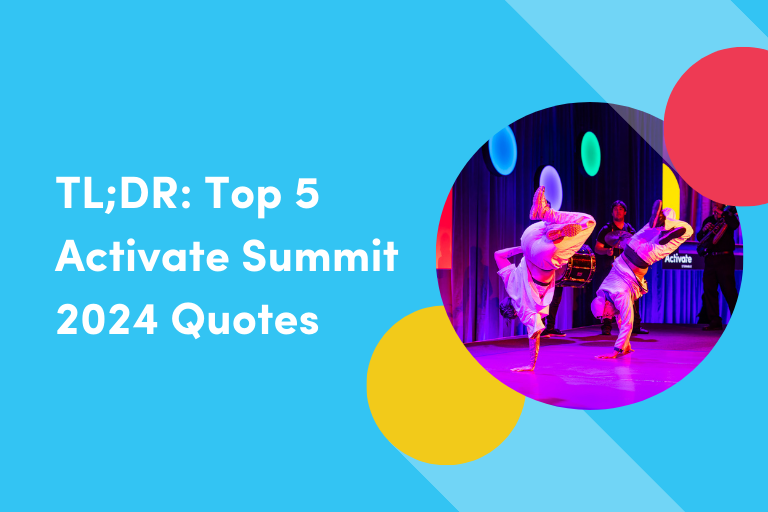 TL;DR: Top 5 Activate Summit 2024 Quotes