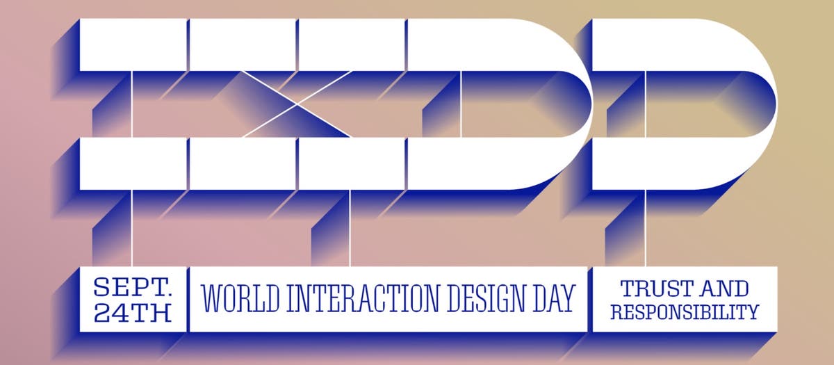 Exploring Trust and Responsibility: Participate in World Interaction Design Day 2019 (IxDD) on September 24