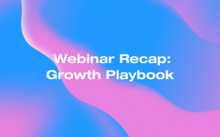 Recap: Growth Playbook and The Rise of the Who Economy