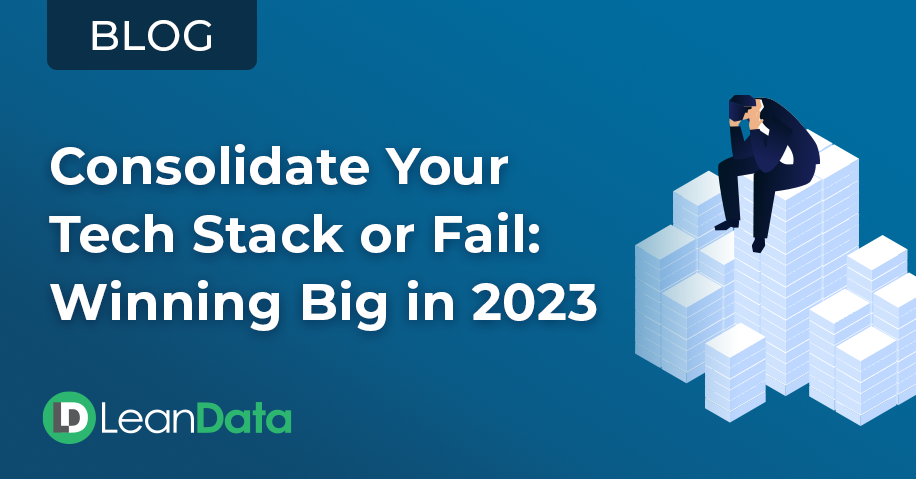 Consolidate Your Tech Stack or Fail: Winning Big in 2023 | LeanData