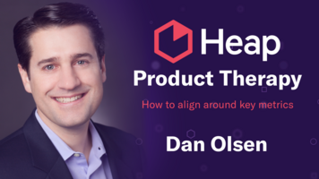 Product Therapy: How to Align Around Key Metrics, Featuring Dan Olsen