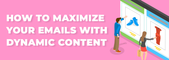How to Personalize Your Emails with Dynamic Content