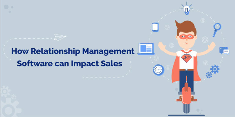 How a Relationship Management Software Impacts Sales