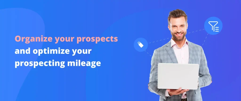 Increase Prospecting Mileage by Organizing Your Prospects