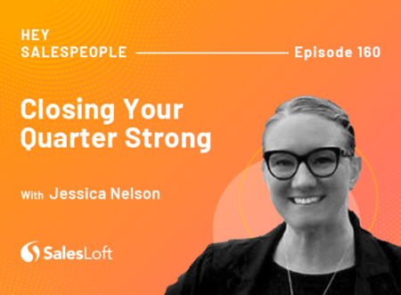 Closing Your Quarter Strong with Jessica Nelson