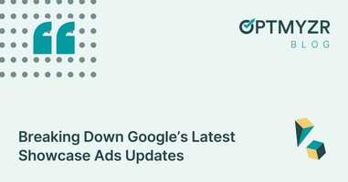 Breaking Down Google's Latest Showcase Ads Updates