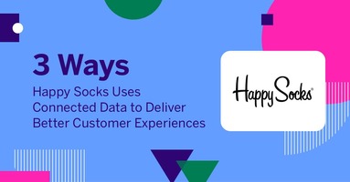 3 Ways Happy Socks Uses Connected Data to Deliver Better Customer Experiences