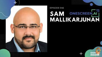 OOH Insider - Episode 046 - Sam Mallikarjunan, CEO of OneScreen.ai