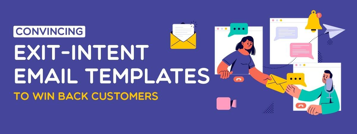 Convincing Exit-intent Email Templates to Win Back Customers