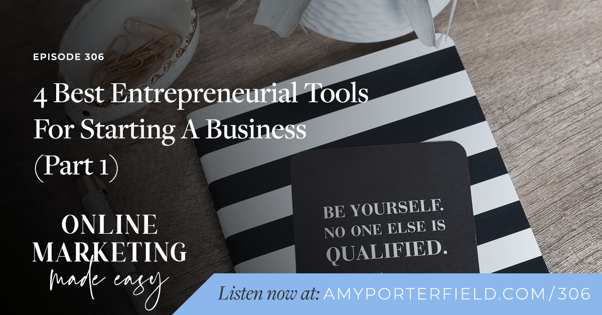 #306: 4 Best Entrepreneurial Tools For Starting A Business (Part 1)