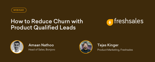 How to Reduce Churn with Product Qualified Leads - Webinar - Freshworks CRM Blog