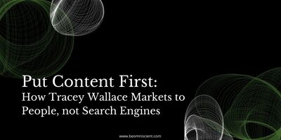 A Content-first Marketing Strategy: How Tracey Wallace Markets to People, not Search Engines