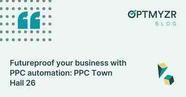 Futureproof your business with PPC automation: PPC Town Hall 26