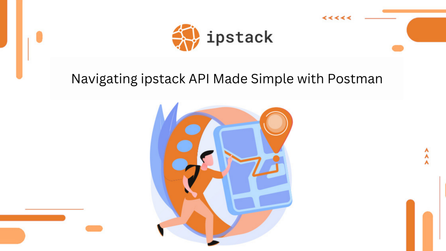 Navigating ipstack API Made Simple with Postman