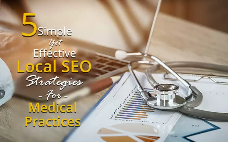 5 Simple Yet Effective Local SEO Strategies for Medical Practices