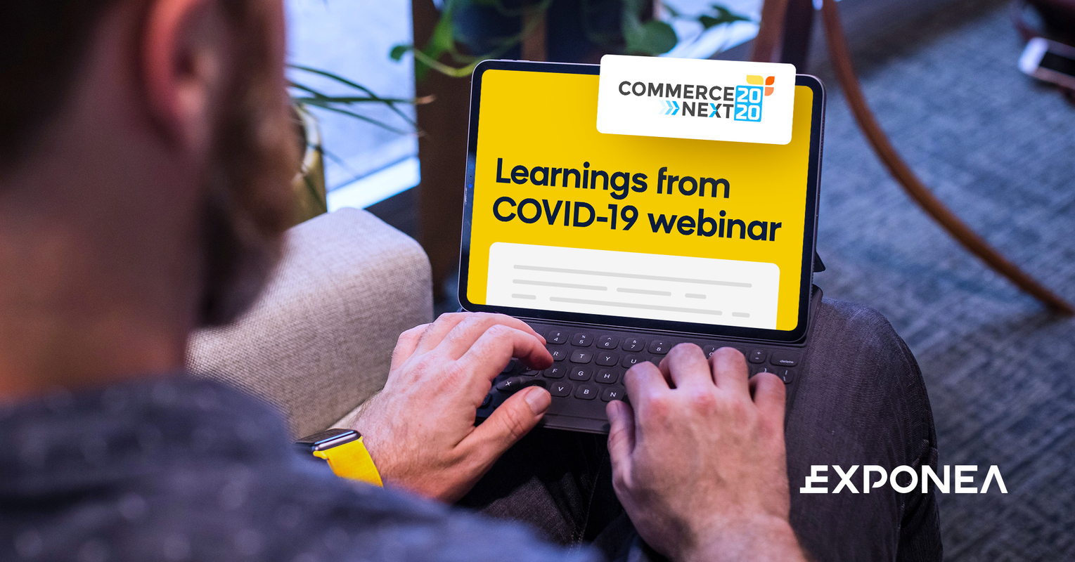 Learnings from the CommerceNext COVID-19 retail and ecommerce webinar + resources - Exponea - Customer Data Platform