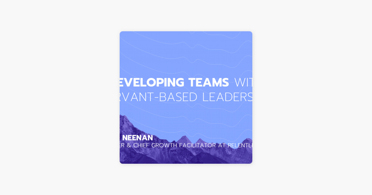 ‎The Pavilion Podcast: Ep 15: Developing Teams with Servant-Based Leadership feat Chris Neenan on Apple Podcasts