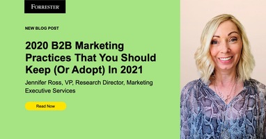 2020 B2B Marketing Practices That You Should Keep (Or Adopt) In 2021