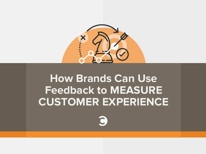 How Brands Can Use Feedback to Measure Customer Experience