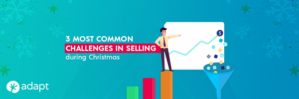 3 Most Common Challenges in Selling during Christmas - Adapt.io