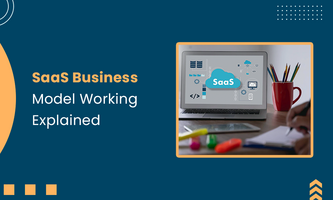 SaaS Business Model Working Explained