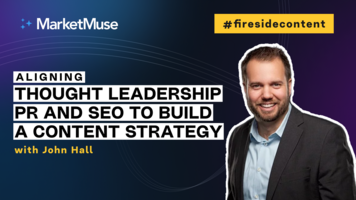 Aligning Thought Leadership, PR, and SEO to Build An Amazing Content Strategy