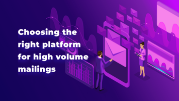 Choosing‌ ‌The‌ ‌Right‌ ‌Platform‌ ‌for‌ ‌High‌ ‌Volume‌ ‌Mailings‌ ‌