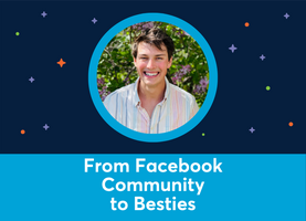 From Facebook Community to Besties (Jeremy Linaburg)