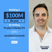 Building a $100M Brand by Nailing Product-Market Fit with Jonathan Cronstedt Part I - EP 016