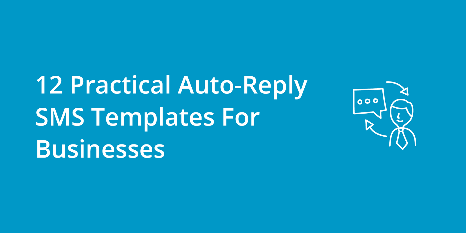 12 Practical Auto-Reply SMS Templates For Businesses