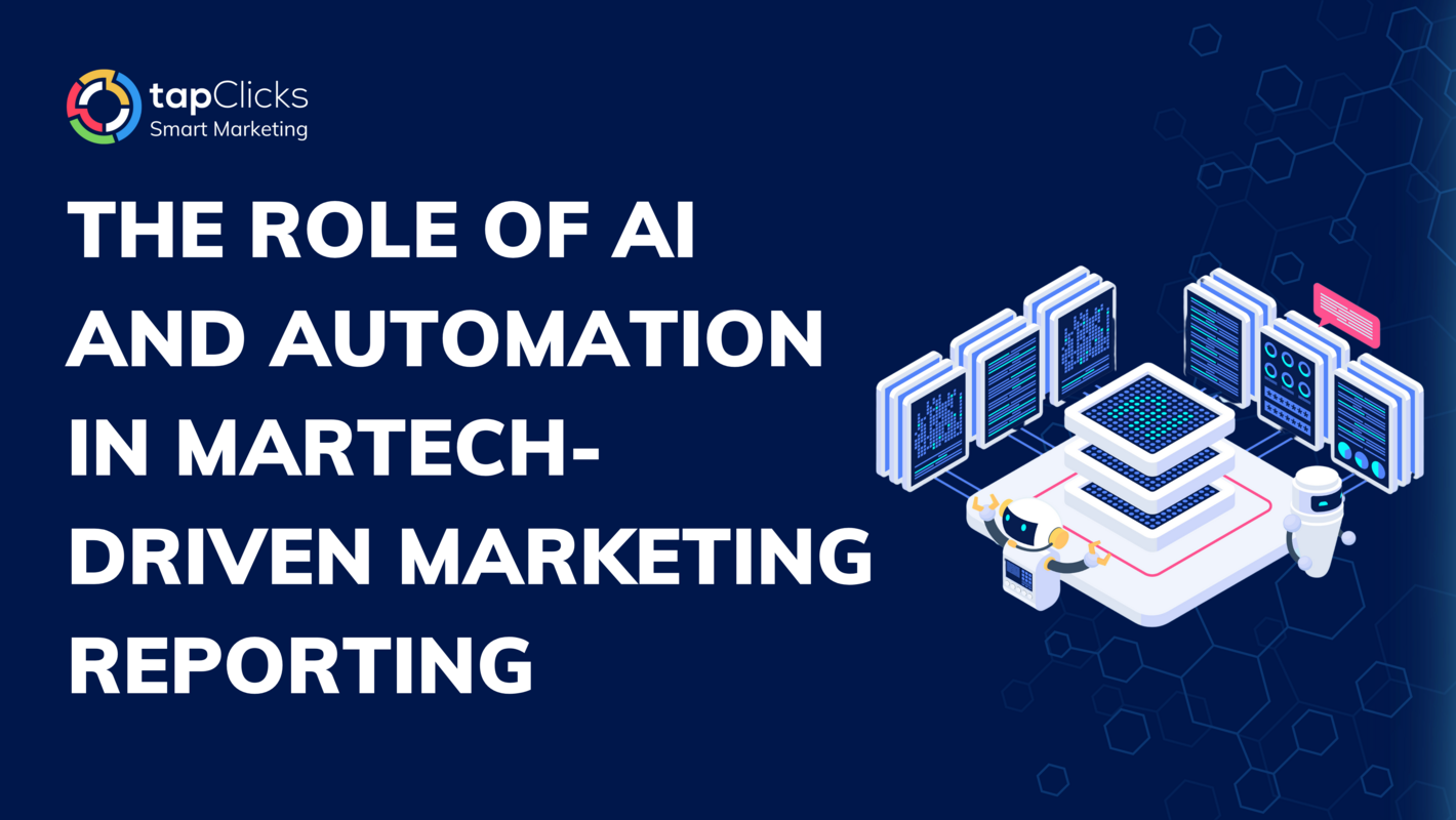 The Role of AI and Automation in MarTech-Driven Marketing Reporting