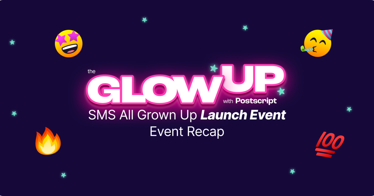Glow Up Event Recap: Postscript's Q1 2022 Product Launch