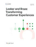 Looker and Braze Transforming Customer Experiences