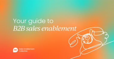 B2B sales enablement guide: What it is, and how to excel at it