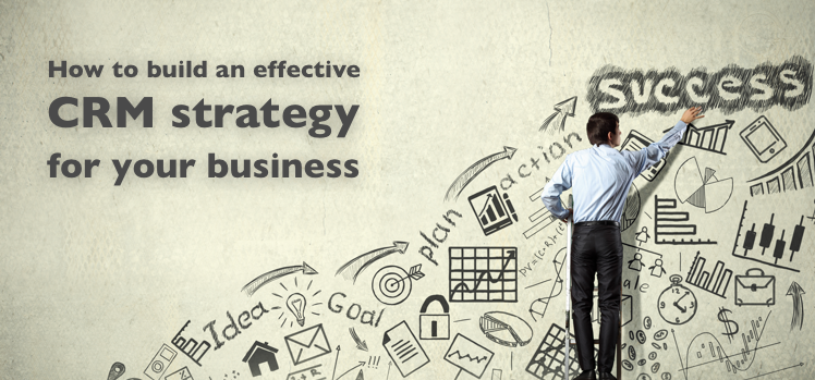How to build an effective CRM strategy for your business - Agile CRM Blog