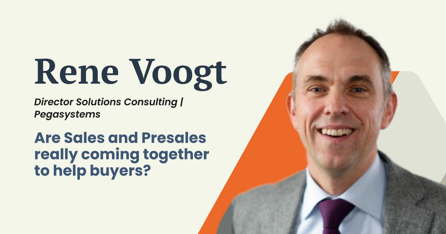 #37 Rene Voogt - Are Sales and Presales really coming together to help buyers?