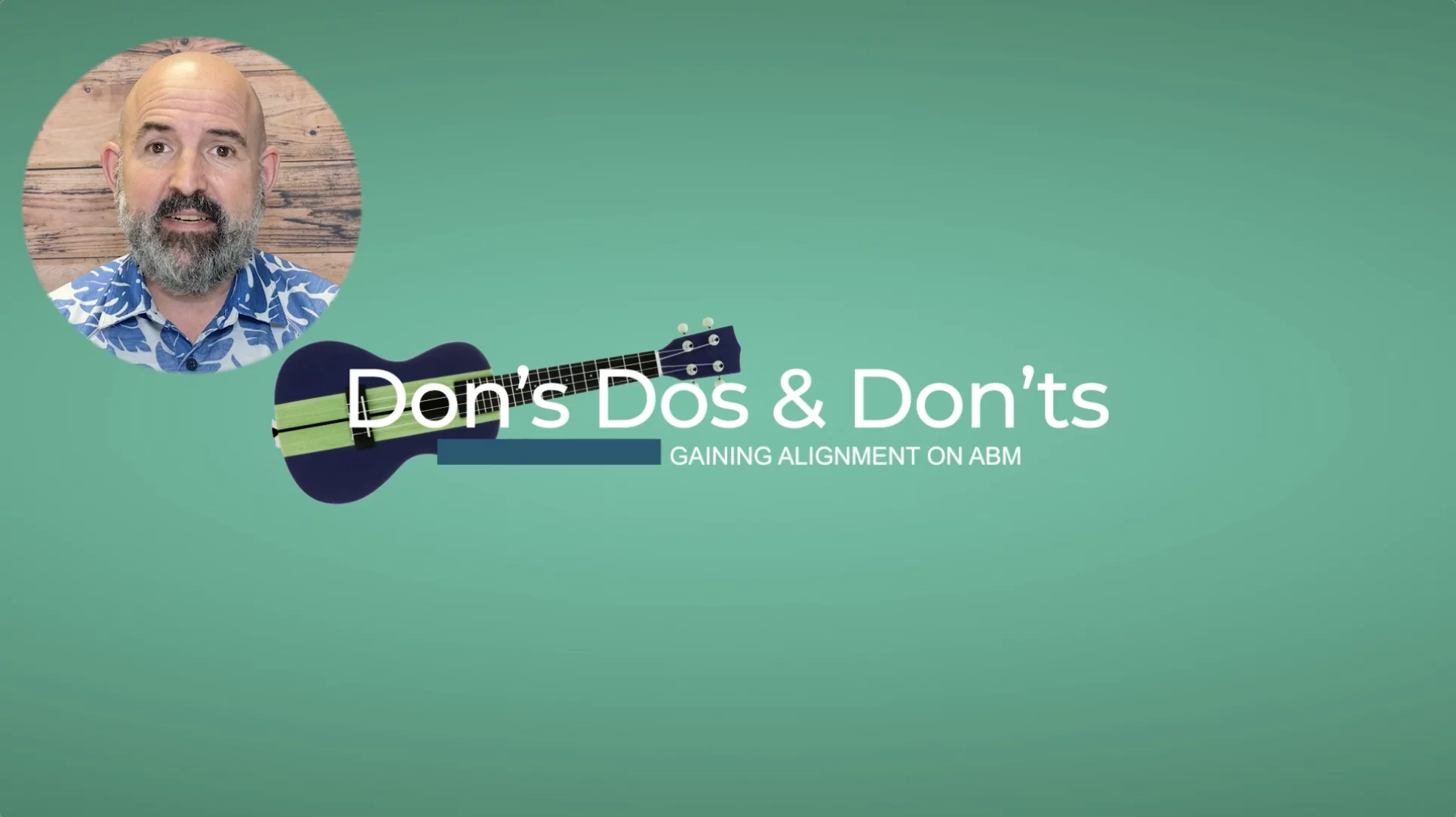 Gaining Alignment on ABM - Don's Dos & Don'ts