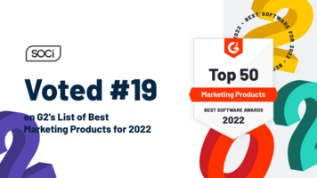 SOCi Earns Spot on G2's 2022 Best Software Awards for Marketing & Digital Advertising Products - SOCi -