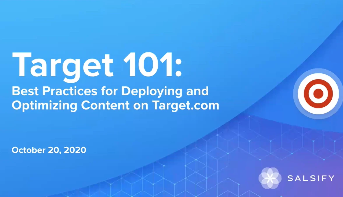 Salsify Bootcamp: Target 101 - Best Practices for Deploying and Optimizing Content on Target.com