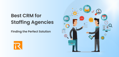 Best CRM for Staffing Agencies: Finding the Perfect Solution