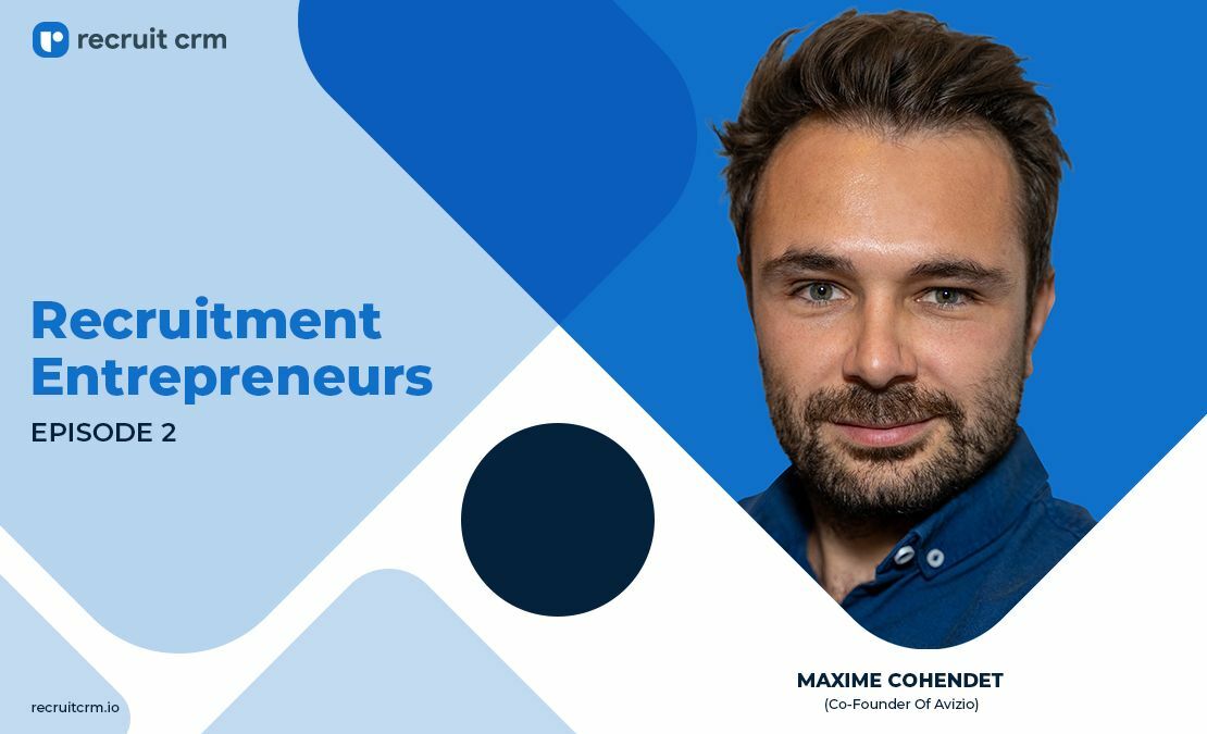 Recruit CRM's Recruitment Entrepreneur Series Ft. Maxime Cohendet