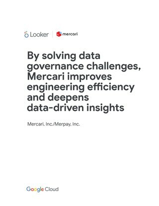 By solving data governance challenges, Mercari improves engineering efficiency and deepens data-driven insights