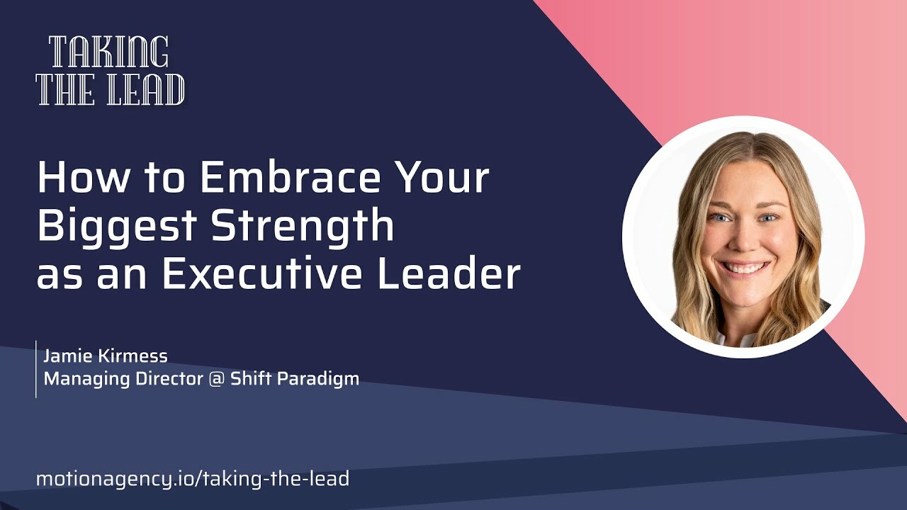 How to embrace your biggest strength as an executive leader with Jamie Kirmess