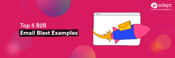 Top 5 B2B Email Blast Examples You Can Learn From