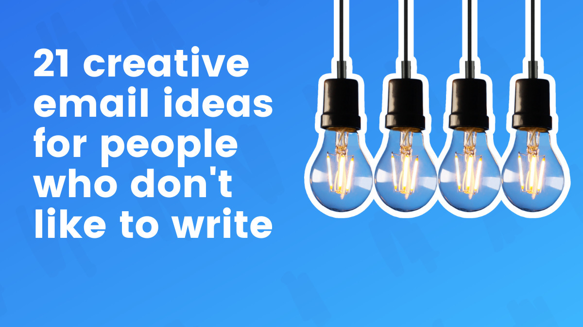 21 Creative Email Ideas for People Who Don't Like to Write